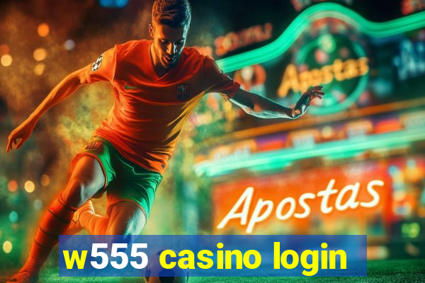 w555 casino login